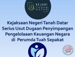 Kejaksaan Negeri Tanah Datar Serius Tangani Dugaan Penyimpangan Pengelolaan Keuangandi Perumda Tuah Sepakat