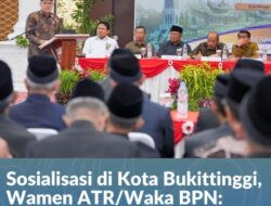 Sosialisasi di Kota Bukittinggi, Wamen ATR/Waka BPN: Sertipikat Tanah Ulayat Adalah Hak Masyarakat Hukum Adat