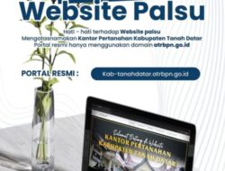 Kantor Pertanahan Tanah Datar Himbau Agar Masyarakat Berhati Hati Agar Tidak Tertipu dengan Website Palsu untuk Layanan Pertanahan