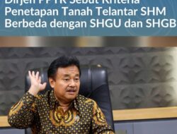 Ramai Isu Tanah Kosong Selama 2 Tahun Diambil Negara, Dirjen PPTR Sebut Kriteria Penetapan Objek Penertiban Tanah Telantar SHM Berbeda dengan SHGU dan SHGB