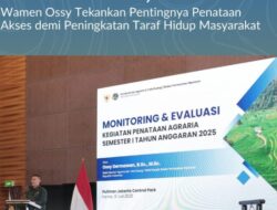 Buka Monev Penataan Agraria Semester I 2025, Wamen Ossy Tekankan Pentingnya Penataan Akses demi Peningkatan Taraf Hidup Masyarakat