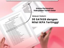 Kantor Pertanahan Tanah Datar Raih Nilai IKPA 99,45, Kembali Masuk 30 Satker Terbaik Kementerian ATR/BPN