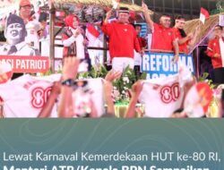 Lewat Karnaval Kemerdekaan HUT ke-80 RI, Menteri ATR/Kepala BPN Sampaikan Makna Kemerdekaan