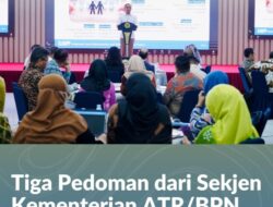 Tiga Pedoman dari Sekjen Kementerian ATR/BPN untuk Wujudkan Tata Kelola Anggaran yang Transparan dan Akuntabel