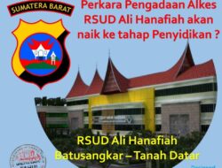 Penanganan Dugaan Penyelewengan Pengadaan Alkes di RSUD Batusangkar, Ini Keterangan Resmi Polda Sumbar