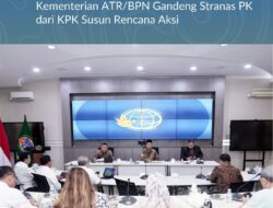 Perkuat Ketahanan Pangan, Kementerian ATR/BPN Gandeng Stranas PK dari KPK Susun Rencana Aksi