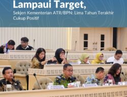 Realisasi PNBP Selalu Lampaui Target, Sekjen Kementerian ATR/BPN: Lima Tahun Terakhir Cukup Positif