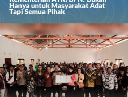 Manfaat Sertipikasi Tanah Ulayat, Kementerian ATR/BPN: Bukan Hanya untuk Masyarakat Adat Tapi Semua Pihak