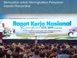 Buka Rakernas 2025, Menteri Nusron: Hasilkan Keputusan yang Optimal dan Berkualitas untuk Meningkatkan Pelayanan kepada Masyarakat