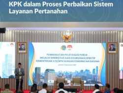 Pastikan Pelayanan Bersih, Kementerian ATR/BPN Gandeng KPK dalam Proses Perbaikan Sistem Layanan Pertanahan