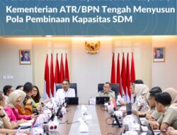 Penuhi Kebutuhan Masyarakat akan Pelayanan, Kementerian ATR/BPN Tengah Menyusun Pola Pembinaan Kapasitas SDM