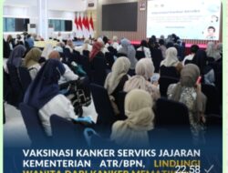 Vaksinasi Kanker Serviks Jajaran Kementerian ATR/BPN, Lindungi Wanita dari Kanker Mematikan