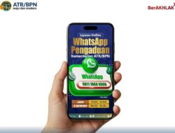 Kanal Pengaduan Digital Kementerian ATR/BPN, Jembatan Aspirasi Menuju Layanan Publik Lebih Baik