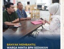 Banyak Membantu, Warga Minta BPN Sediakan Layanan Lebih Banyak Lagi di PELATARAN