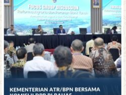 Kementerian ATR/BPN Bersama Komisi II DPR RI Bahas Penguatan Reforma Agraria dan Optimalisasi Peran Bank Tanah