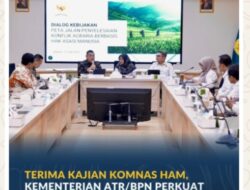 Terima Kajian Komnas HAM, Kementrian ATR/BPN Perkuat Penanganan Konflik Agraria Berbasis HAM