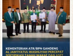 Kementerian ATR/BPN Gandeng Al Jam’iyatul Washliyah Percepat Sertipikasi Tanah Wakaf dan Aset Organisasi Keagamaan