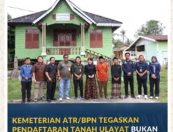 Kementerian ATR/BPN Tegaskan Pendaftaran Tanah Ulayat Bukan untuk Jadikan Tanah Adat sebagai Tanah Negara