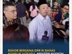 Rakor Bersama DPR RI Bahas Konflik Agraria, Menteri Nusron Jelaskan Tiga Kategori dan Mekanisme Penyelesaiannya