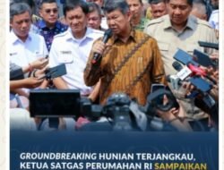 Groundbreaking Hunian Terjangkau, Ketua Satgas Perumahan RI Sampaikan Dukungan Sertipikasi Gratis bagi MBR dari Kementerian ATR/BPN