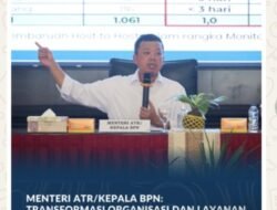 Menteri ATR/Kepala BPN: Transformasi Organisasi dan Layanan Pertanahan Harus Bermuara pada Kepastian bagi Masyarakat