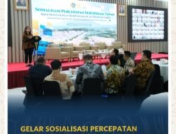 Gelar Sosialisasi Percepatan Sertipikasi Tanah bagi MBR, Kejar Target 3 Juta Bidang