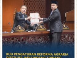 RUU Pengaturan Reforma Agraria Disetujui Jadi Undang-Undang, Pemerintah Upayakan Sebesar-besarnya Kemakmuran Rakyat