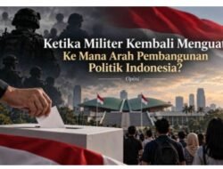 Militer Makin Hadir di Ranah Sipil, Kemana Arah Demokrasi Indonesia? (Bagian I)